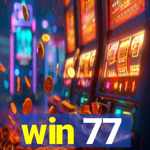 win 77